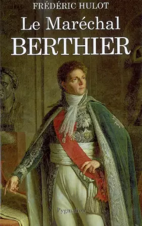 Couverture du produit · Le Maréchal Berthier