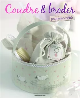 Couverture du produit · COUDRE ET BRODER POUR MON BEBE