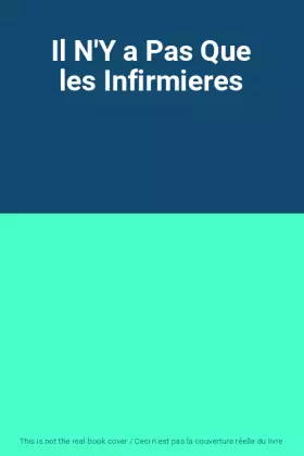 Couverture du produit · Il N'Y a Pas Que les Infirmieres
