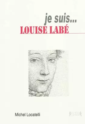 Couverture du produit · Je suis... Louise Labé