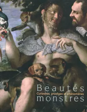 Couverture du produit · Beautés monstres:curiosités, prodiges et phénomènes