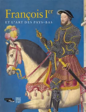 Couverture du produit · François Ier et l'art des Pays-Bas