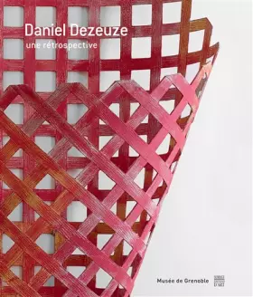 Couverture du produit · Daniel Dezeuze: Une rétrospective