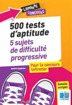 Couverture du produit · 500 tests d'aptitude : 5 sujets de difficulté progressive pour le concours infirmier