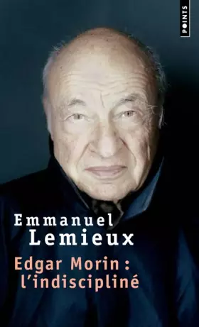 Couverture du produit · Edgar Morin : L'indiscipliné