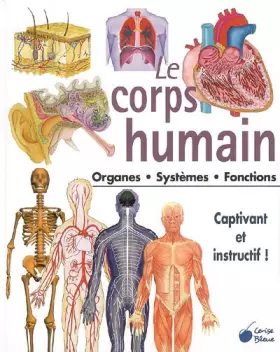 Couverture du produit · Le corps humain : Organes Systèmes Fonctions