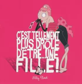 Couverture du produit · C'est tellement plus drôle d'être une fille !