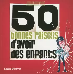 Couverture du produit · 50 bonnes raisons d'avoir des enfants