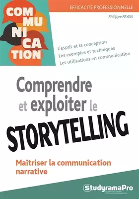 Couverture du produit · Comprendre et exploiter le storytelling: Comprendre la communication narrative
