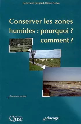 Couverture du produit · Conserver les zones humides : pourquoi ? comment ?