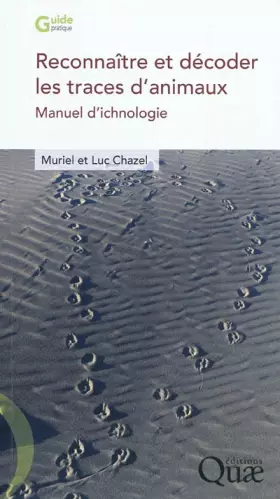Couverture du produit · Reconnnaître et décoder les traces d'animaux: Manuel d'ichnologie.
