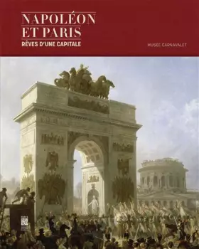 Couverture du produit · Napoléon et Paris : Rêves d’une capitale