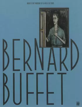 Couverture du produit · bernard buffet: LA FUREUR DE PEINDRE