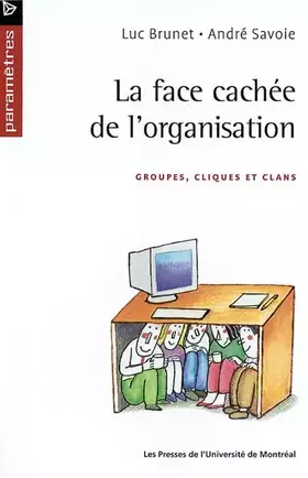 Couverture du produit · La Face cachée de l'organisation : Groupes, cliques et clans