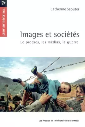 Couverture du produit · Images et sociétés : Le progrès, les médias, la guerre