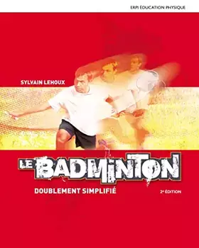 Couverture du produit · Le Badminton : doublement simplifié - 2e édition: Manuel + version numérique 1 an