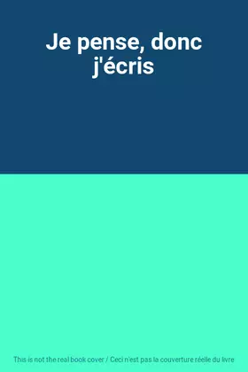 Couverture du produit · Je pense, donc j'écris