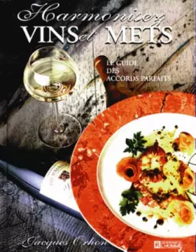 Couverture du produit · HARMONISEZ VINS ET METS. Le guide des accords parfaits