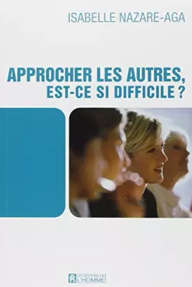 Couverture du produit · Approcher les autres est-ce si difficile ?