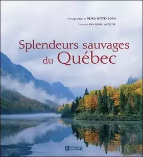 Couverture du produit · SPLENDEURS SAUVAGES DU QUEBEC
