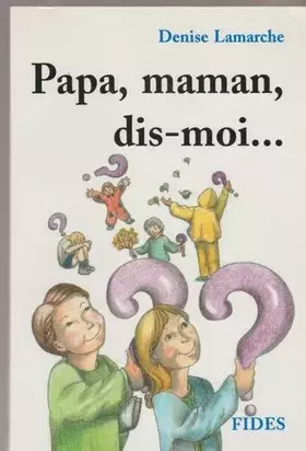 Couverture du produit · Papa, Maman, Dis-Moi...