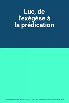 Couverture du produit · Luc, de l'exégèse à la prédication