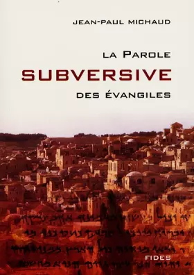 Couverture du produit · La parole subversive des Evangiles