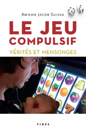 Couverture du produit · Le jeu compulsif : Vérités et mensonges