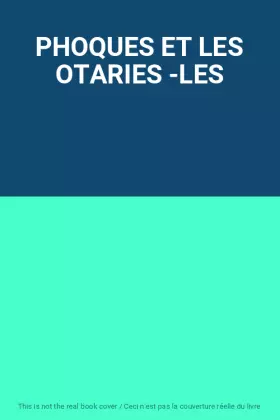Couverture du produit · PHOQUES ET LES OTARIES -LES