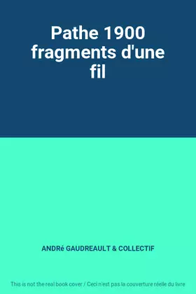 Couverture du produit · Pathe 1900 fragments d'une fil