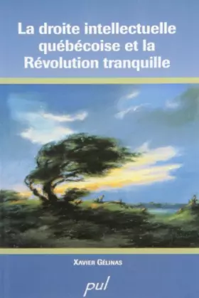 Couverture du produit · La Droite intellectuelle québécoise et la Révolution tranquille