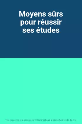 Couverture du produit · Moyens sûrs pour réussir ses études