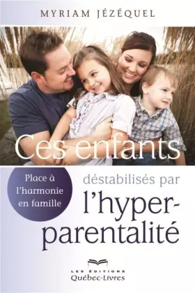 Couverture du produit · Ces enfants déstabilisés par l'hyperparentalité