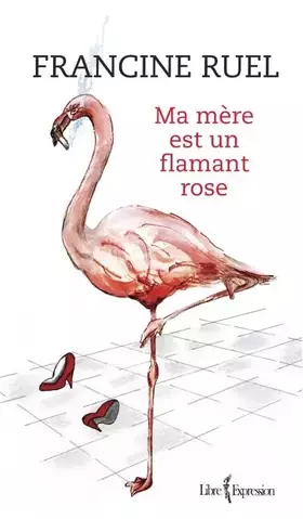 Couverture du produit · Ma mere est un flamant rose