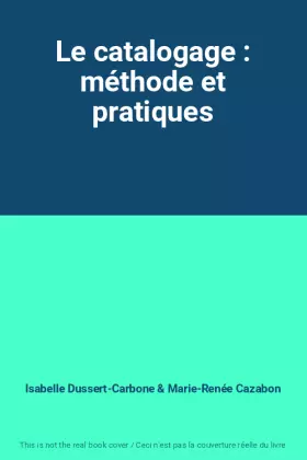 Couverture du produit · Le catalogage : méthode et pratiques