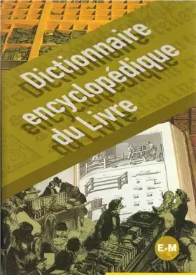 Couverture du produit · Dictionnaire encyclopédique du Livre : Volume 2, E-M