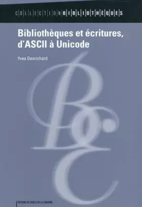 Couverture du produit · Bibliothèques et écritures, d'ASCII à Unicode