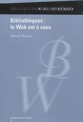 Couverture du produit · Bibliothèques : le Web est à vous