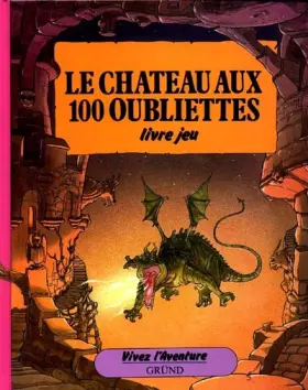 Couverture du produit · Le château aux 100 oubliettes