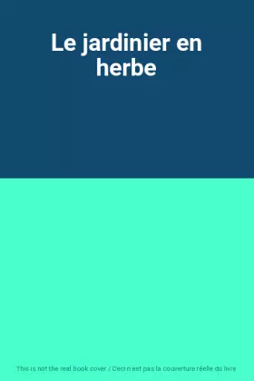 Couverture du produit · Le jardinier en herbe