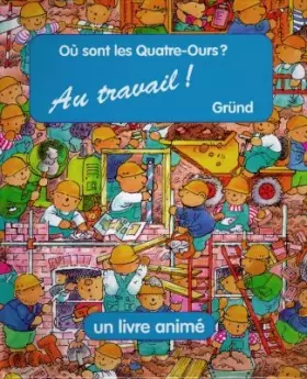 Couverture du produit · Ou sont les 4 ours ? au travail !