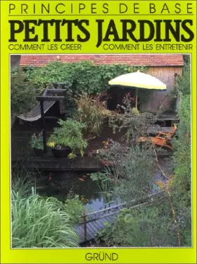 Couverture du produit · Petits jardins. Comment les créer, comment les entretenir