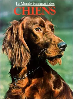 Couverture du produit · LE MONDE FASCINANT DES CHIENS