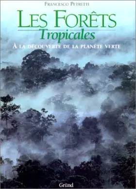 Couverture du produit · Les Forêts tropicales : A la découverte de la planète verte