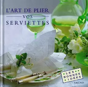 Couverture du produit · L'art de plier vos serviettes