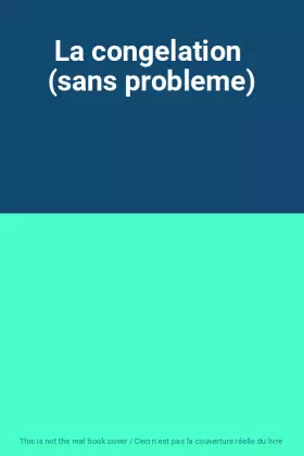 Couverture du produit · La congelation  (sans probleme)