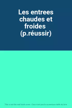 Couverture du produit · Les entrees chaudes et froides  (p.réussir)