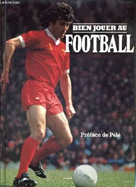 Couverture du produit · Bien jouer au football.