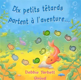 Couverture du produit · Dix petits têtards partent à l'aventure