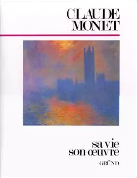 Couverture du produit · CLAUDE MONET. Sa vie, son oeuvre
